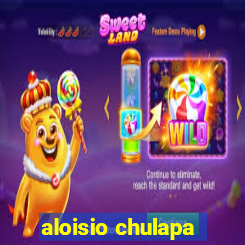 aloisio chulapa